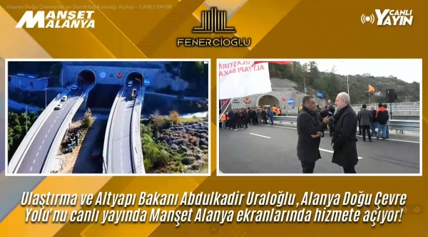 Alanya Doğu Çevre Yolu Hizmete Açıldı, Açılış Canlı Yayında Gerçekleştirildi