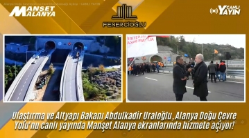Alanya Doğu Çevre Yolu Hizmete Açıldı, Açılış Canlı Yayında Gerçekleştirildi