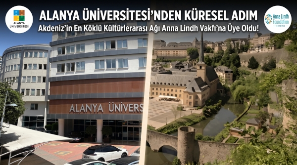 Alanya Üniversitesi’nden Dev Adım: Akdeniz’in En Köklü Kültürlerarası Ağı Anna Lindh Vakfı’na Üye Oldu!