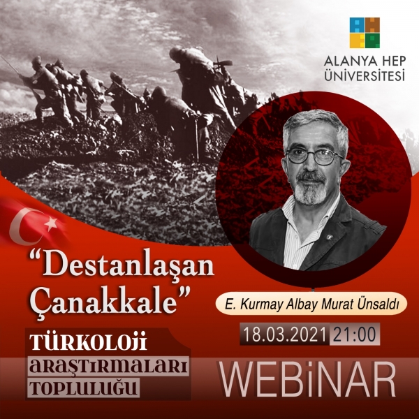 ''Destanlaşan Çanakkale'' adlı Webinar etkinliğimize E.Kurmay Albay Murat Ünsaldı konuğumuz olacak.