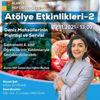 ATÖLYE ETKİNLİKLERİ 2: DENİZ MAHSÜLLERİNİN PİŞİRİLİŞİ VE SERVİSİ