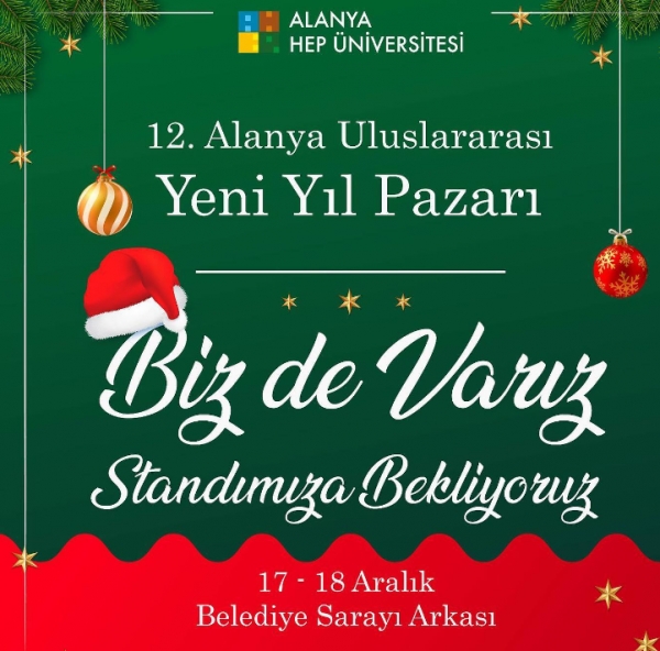 17-18 Aralık tarihinde gerçekleşecek olan 12. Alanya Uluslararası Yeni Yıl Pazarı'nda Alanya HEP Üniversitesi olarak bizde varız!