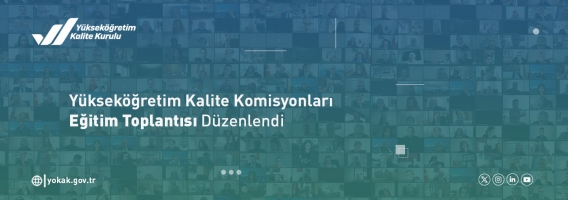 Yükseköğretim Kalite Kurulu (YÖKAK) tarafından “Yükseköğretim Kalite Komisyonları Eğitim Toplantısı” düzenlendi.